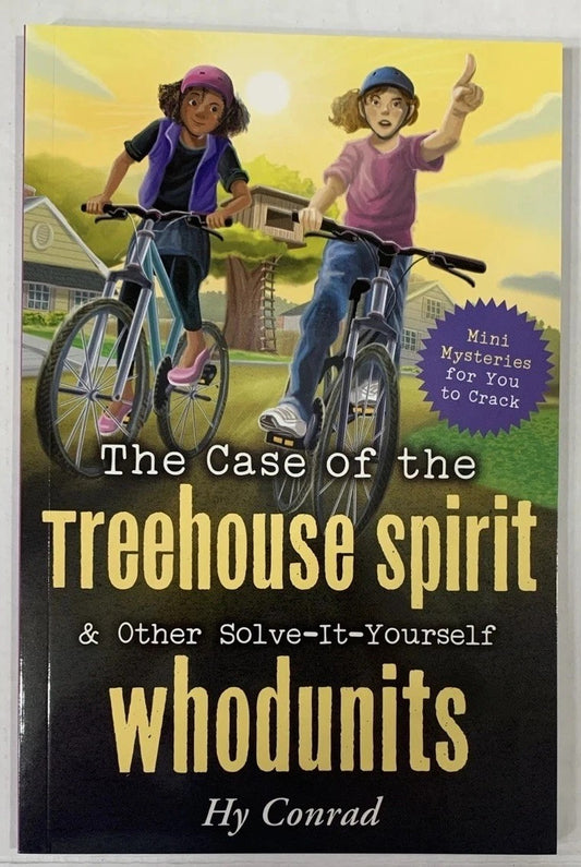 The Case of the Treehouse Spirit & Other Solve-It-Yourself Whodunits