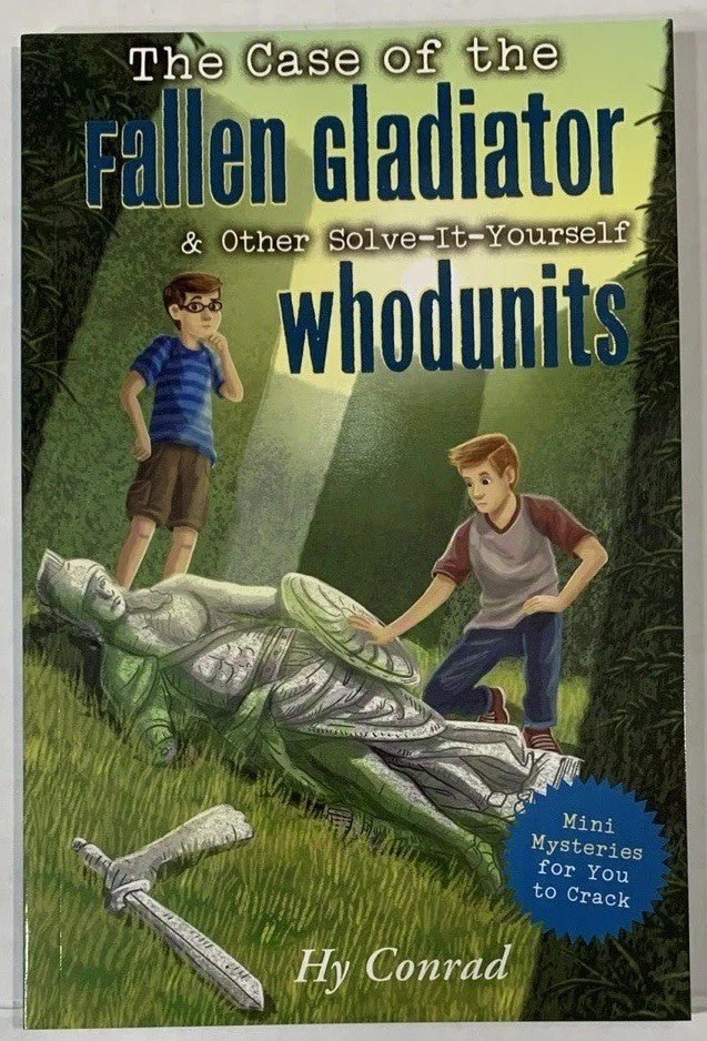 The Case of the Fallen Gladiator & Other Solve-it-Yourself Whodunits